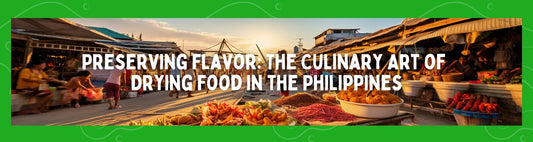 Preserving Flavor: The Culinary Art of Drying Food in the Philippines