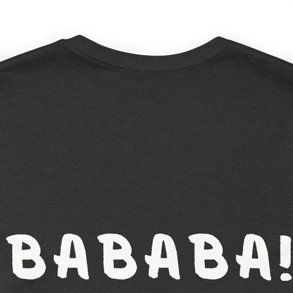 Bababa ba? T-Shirt (Front & Back Design)