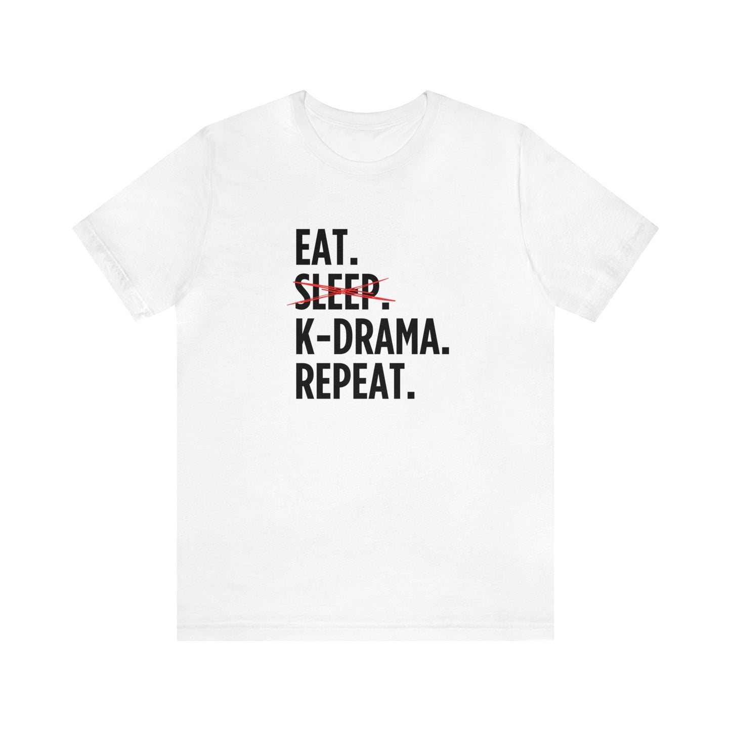 Eat Sleep K-Drama Repeat T-Shirt