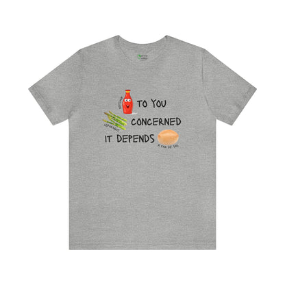 Ketchup to You, Asparagus Concerned, It Depends A Pan de Sal T-Shirt