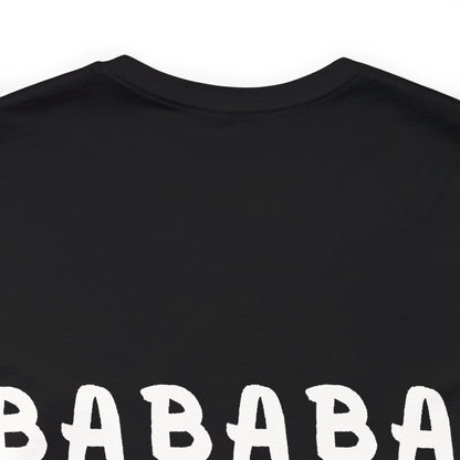 Bababa ba? T-Shirt (Front & Back Design)