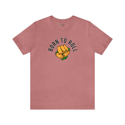 Born To Roll Lumpia T-Shirt