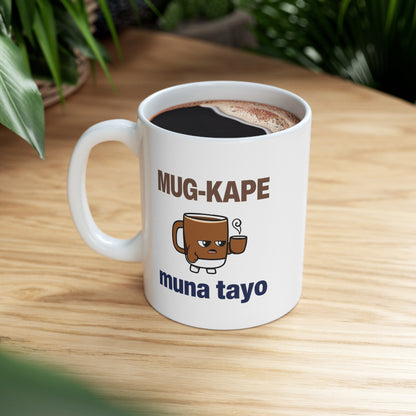 Mug-kape Muna Tayo 11oz Ceramic Mug