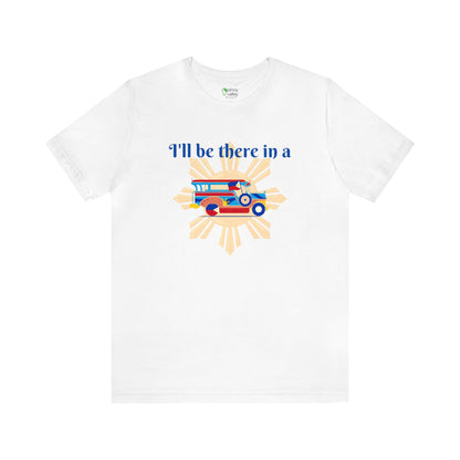 I'll Be There in a Jeepney T-Shirt