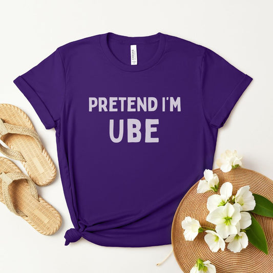 Pretend I'm Ube T-Shirt